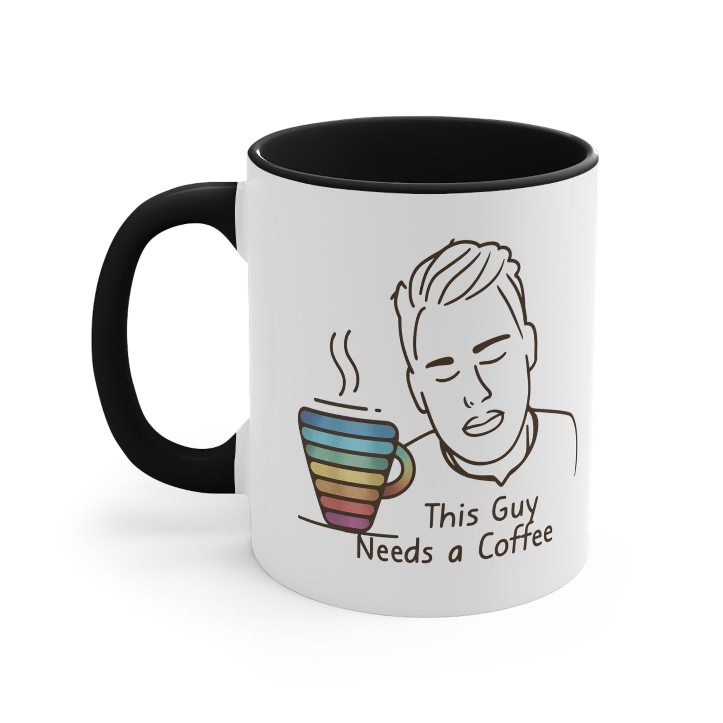 This Guy Needs a Coffee Rainbow Mug 11oz Coffee Mug