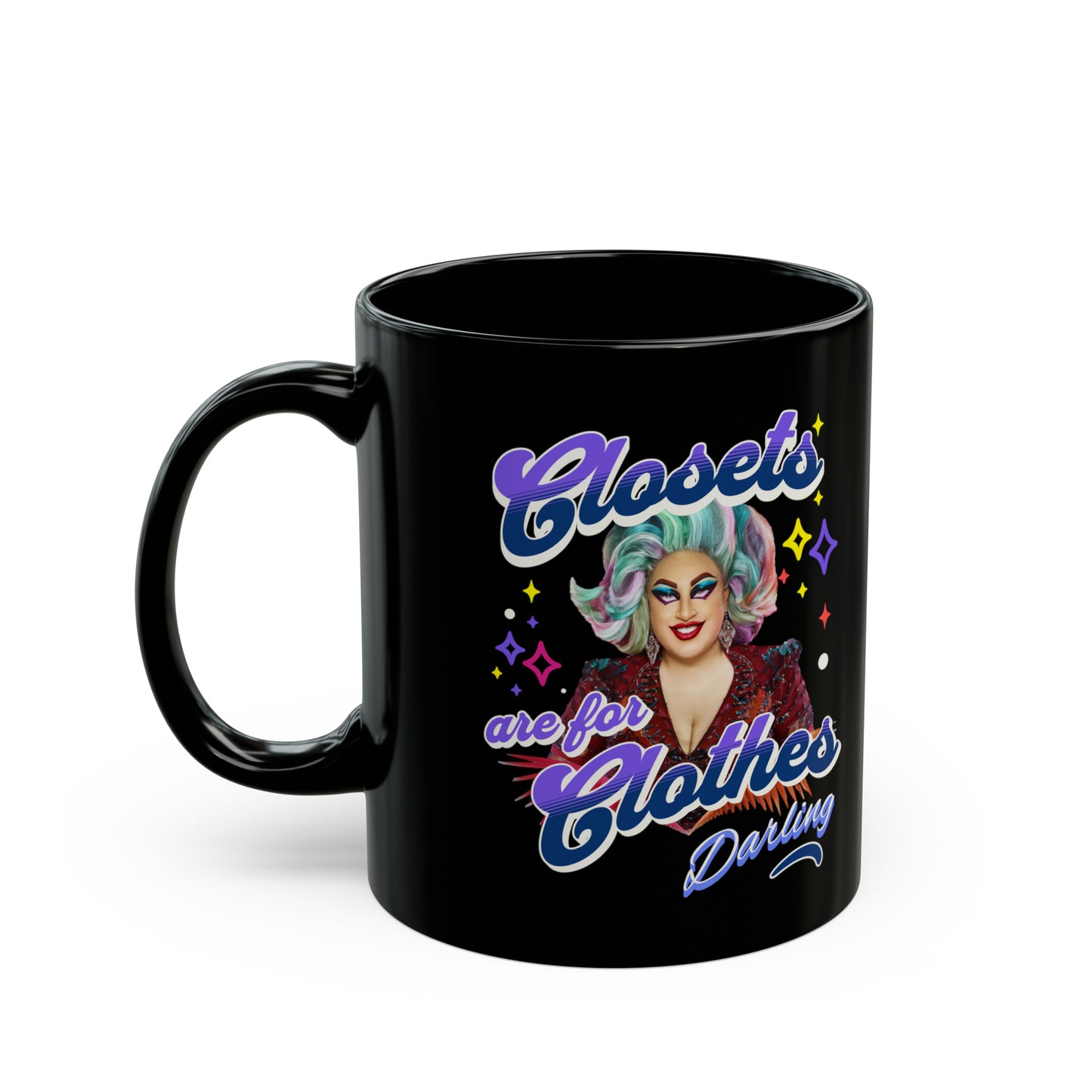 Closets Are For Clothes Darling Drag Queen Rainbow LGBTQ 11oz or 15oz Coffee Mug