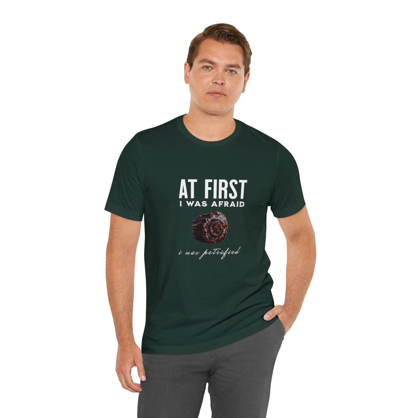 At First I Was Afraid Unisex Jersey Short Sleeve Tee