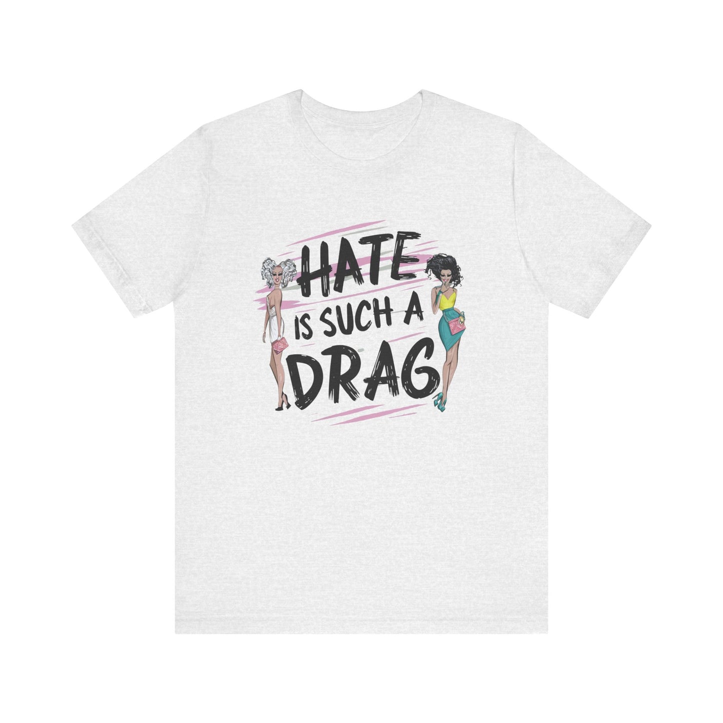 Hate is Such a Drag LGBTQ PRIDE Unisex Short Sleeve Tee LGBTQ Rainbow Pride T-shirt Ah, Men